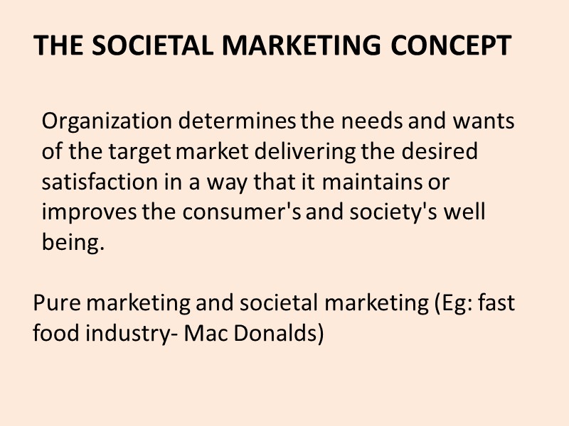 THE SOCIETAL MARKETING CONCEPT Organization determines the needs and wants of the target market